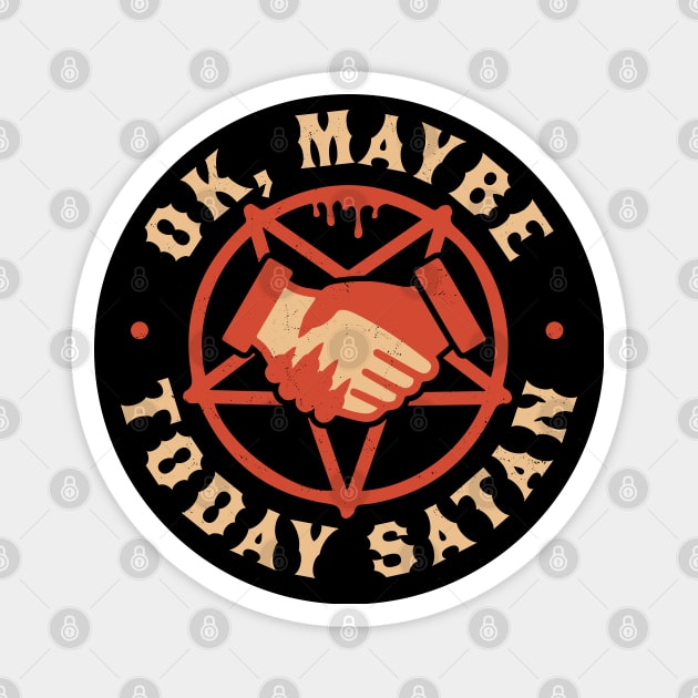 Ok, Maybe Today Satan - Funny Retro Vintage Halloween Magnet by OrangeMonkeyArt